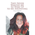 They Never Wanted Me to Wake Up to My Anointing