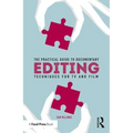 The Practical Guide to Documentary Editing: Techniques for TV and Film
