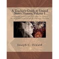 A Teacher's Guide to United States History, Volume I: Reproducible Activities and Lesson Plans for Teaching the Age of Exploration through the Progres