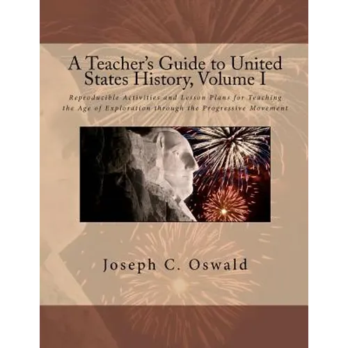 A Teacher's Guide to United States History, Volume I: Reproducible Activities and Lesson Plans for Teaching the Age of Exploration through the Progres