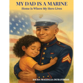 My Dad is A Marine: Home is where My Hero Lives