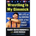 Wrestling Is My Gimmick: My Life on the Wrong Side of the Three-Count