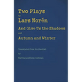 Two Plays: And Give Us the Shadows and Autumn and Winter