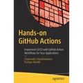 Hands-On Github Actions: Implement CI/CD with Github Action Workflows for Your Applications
