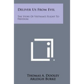 Deliver Us from Evil: The Story of Vietnam's Flight to Freedom