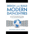 Design and Build Modern Datacentres, A to Z practical guide