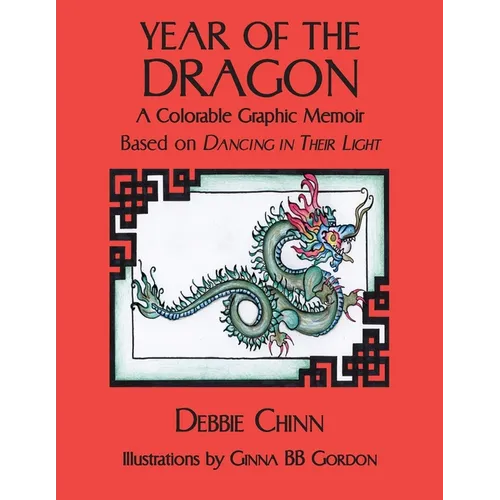Year of the Dragon: A Colorable Graphic Memoir Based on Dancing in Their Light