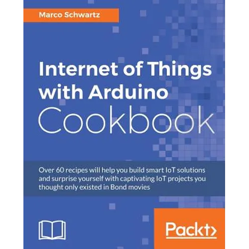 Internet of Things with Arduino Cookbook