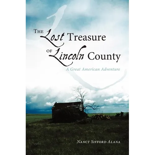 The Lost Treasure of Lincoln County: A Great American Adventure
