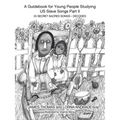 A Guidebook for Young People Studying US Slave Songs Part II: 25 Secret Sacred Songs - Decoded