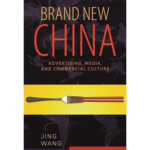 Brand New China: Advertising, Media, and Commercial Culture