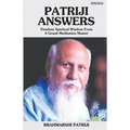 Patriji Answers: Timeless Spiritual Wisdom From Grand Meditation Master