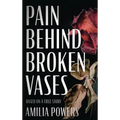 Pain Behind Broken Vases