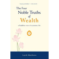 The Four Noble Truths of Wealth: A Buddhist View of Economic Life