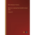Notes on a Journey from Cornhill to Grand Cairo: in large print