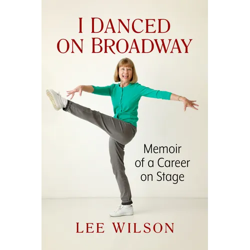 I Danced on Broadway: Memoir of a Career on Stage