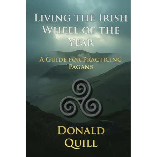 Living the Irish Wheel of the Year: A Guide for Practicing Pagans