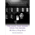The Light That Shines Upon The Moors: The Return of Emily Bronte