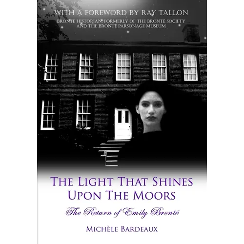 The Light That Shines Upon The Moors: The Return of Emily Bronte
