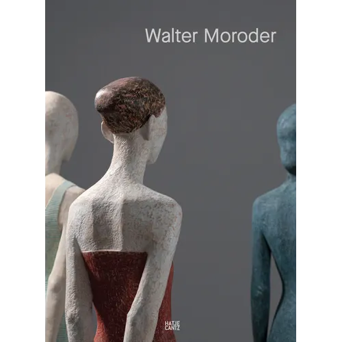 Walter Moroder: Figures of Presence and Absence