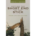 Getting the Short End of the Stick: Poems and Reflections