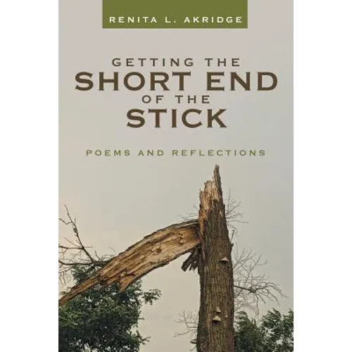 Getting the Short End of the Stick: Poems and Reflections