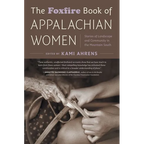The Foxfire Book of Appalachian Women: Stories of Landscape and Community in the Mountain South - Paperback