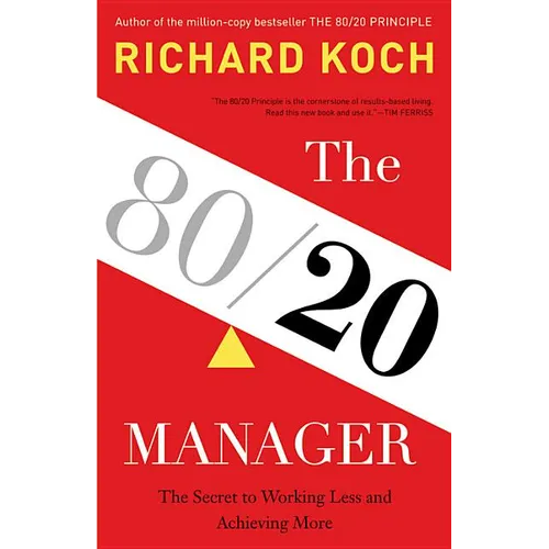 The 80/20 Manager: The Secret to Working Less and Achieving More