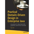 Practical Domain-Driven Design in Enterprise Java: Using Jakarta Ee, Eclipse Microprofile, Spring Boot, and the Axon Framework