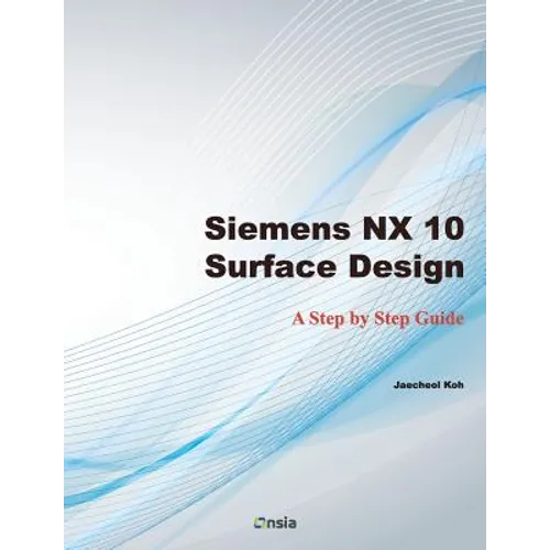 Siemens NX 10 Surface Design: A Step by Step Guide