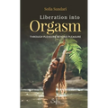 Liberation Into Orgasm: Through Pleasure Beyond Pleasure