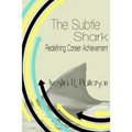 The Subtle Shark: Redefining Career Achievement