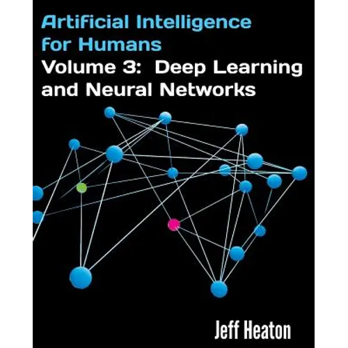 Artificial Intelligence for Humans, Volume 3: Deep Learning and Neural Networks