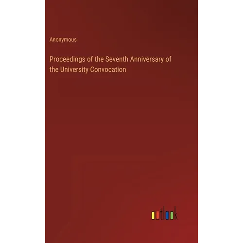Proceedings of the Seventh Anniversary of the University Convocation
