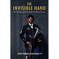 The Invisible Hand: The Triumphs and Sacrifices of Military Service