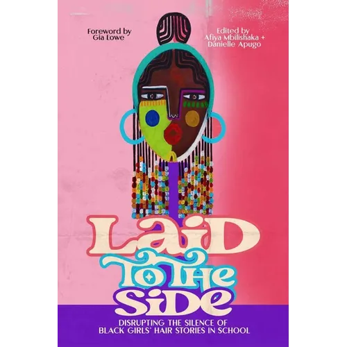 Laid to the Side: Disrupting the Silence of Black Girls' Hair Stories in Schools