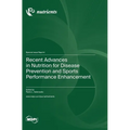 Recent Advances in Nutrition for Disease Prevention and Sports Performance Enhancement