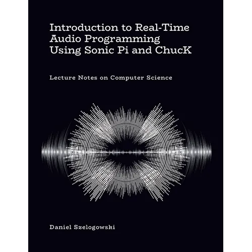 Introduction to Real-Time Audio Programming Using Sonic Pi and ChucK: Lecture Notes on Computer Science