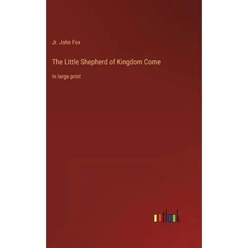 The Little Shepherd of Kingdom Come: in large print