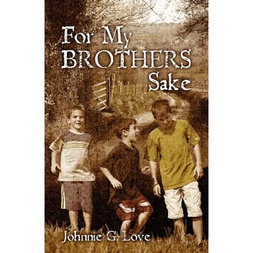 For My Brothers Sake: A Heartwarming Story of Brotherly Love and Devotion