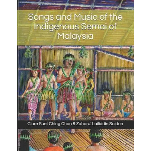 Songs and Music of the Indigenous Semai of Malaysia