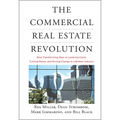 The Commercial Real Estate Revolution: Nine Transforming Keys to Lowering Costs, Cutting Waste, and Driving Change in a Broken Industry