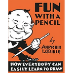 Fun With A Pencil: How Everybody Can Easily Learn to Draw