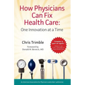 How Physicians Can Fix Health Care