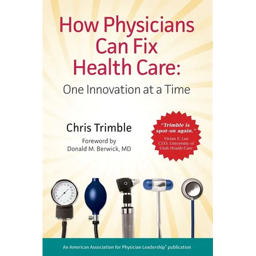 How Physicians Can Fix Health Care