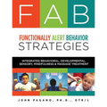 FAB Functionally Alert Behavior Strategies: Integrated Behavioral, Developmental, Sensory, Mindfulness & Massage Treatment