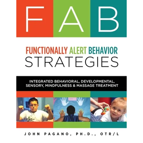 FAB Functionally Alert Behavior Strategies: Integrated Behavioral, Developmental, Sensory, Mindfulness & Massage Treatment