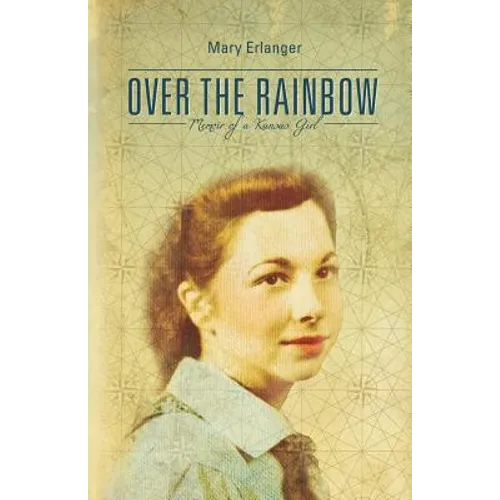 Over the Rainbow: Memoir of a Kansas Girl