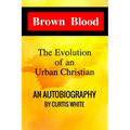 Brown Blood: The Evolution of an Urban Christian