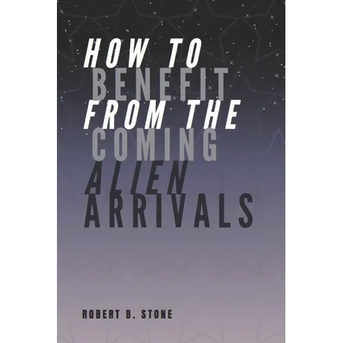 How to Benefit from the Coming Alien Arrivals